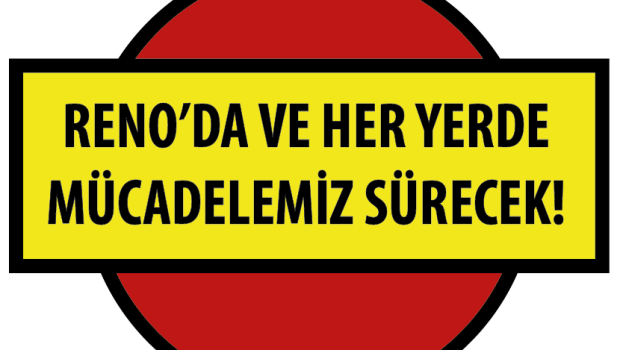 VEDI https://www.facebook.com/home.php   RENO’DA VE HER YERDE MÜCADELEMİZ SÜRECEK! İşçi arkadaş! Reno işçileri bugün yönetimin son teklifini aldı. Reno yönetimi MESS’in teklifinin üzerine 100 TL daha koymuş oldu. MESS’in teklifiyle beraber bu aylık ortalama 200 TL’lik bir ek ödeme demek. Bununla birlikte eski işçilerle yeniler arasında işçilerin tepkisini çeken farklılıklar var. Bu kadarı Reno işçisinin taleplerini karşılamıyor. Böylelikle 27 Mayıs’ta direniş bitirildiğinde verilen sözler tutulmamış oldu. … Altro… E ‘ a reno e ovunque la nostra lotta!Lavoratore amici! I lavoratori reno oggi l’amministrazione ha preso la sua ultima offerta. Reno management mess ‘ in offerta 100 tl più su. Mess […]