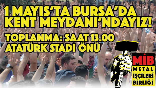 Metal İşçileri Birliği – MİB 13 h · Bursa’da 1 Mayıs’ta Kent Meydanı’ndayız! 1 Mayıs’ta hepimiz metal işçisi hepimiz MİB’liyiz!!! 1 Mayıs işçi sınıfının uluslararası birlik, mücadele ve dayanışma günüdür. Her 1 Mayıs’ta işçiler alanlara çıkarak sermayeye meydan okur. Hak ve taleplerini haykırır, başka bir hayat ister. Bunun için 1 Mayıs alanları ne kadar dolarsa, ne kadar işçi sınıfının birliğine ve dayanışmasına sahne olursa işçi sınıfının sermaye karşısındaki mücadelesi de o kadar güçlü olur. Bu yıl gözler Bursa 1 Mayıs’ında olacak. Çünkü hem sermayenin hem de emeğin kalbi Bursa’da atıyor. Bursa’da geçen yıl yazılan büyük direniş Türkiye işçi sınıfı […]