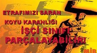 Metal İşçileri Birliği – MİB 1 h · ETRAFIMIZI SARAN KOYU KARANLIĞI İŞÇİ SINIFI PARÇALAYABİLİR! Türkiye hızla koyu bir karanlığın içine sürükleniyor. Varlığını işçi ve emekçilerin sömürüsü üzerine kurmuş bu sistemin efendileri ve onlar adına ülkeyi 15 yıldır yöneten AKP, sonuçları büyük felaketlere yol açacak adımlar atmaya, toplumsal yaşamın bütününü teslim almaya çalışıyor. Ortadoğu topraklarını harebeye çevirmiş, kitlesel katliamlar yaşanmasına sebep olmuş, milyonlarca insanın mülteci olmasını sağlamış… Continua a leggere Il buio, il buio che ci circonda si romperà il travaglio classe! La Turchia sta rapidamente alla deriva in un buio buio. L’ Akp, che ha stabilito la sua […]