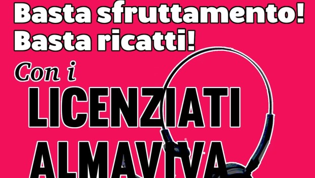 Pubblichiamo di seguito il comunicato del neonato comitato dei lavoratori e delle lavoratrici licenziati di Almaviva Contact che ha lanciato un corteo per il prossimo 21 gennaio a Roma alle 15 da piazza della Repubblica Siamo i 1666 licenziati di Almaviva Contact di Roma. Secondo il Governo e la stampa dei suoi amici padroni, saremmo noi i colpevoli del nostro stesso licenziamento e non un’azienda che l’ha sempre voluto, che da anni usa questa minaccia per intascare soldi e commesse pubbliche, che da anni vessa i propri dipendenti e li mette gli uni contro gli altri. Un’azienda che mentre chiude le […]