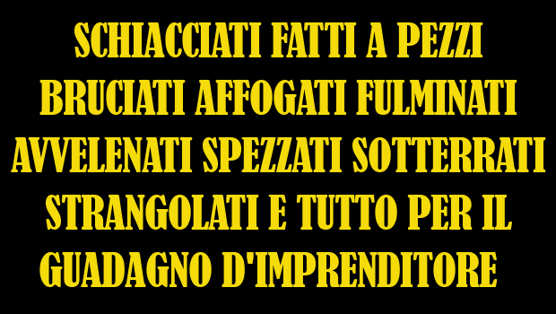 E’ già stato detto “basta morti sul lavoro?”, oppure “non è possibile andare a lavorare senza la certezza di tornare a casa?”, oppure “non si può morire di lavoro?”. Certo che è stato detto. Milioni di volte. E chissà quante volte ancora saremo costretti a dirlo. E mentre lo diciamo, gli operai continuano a morire sul lavoro.